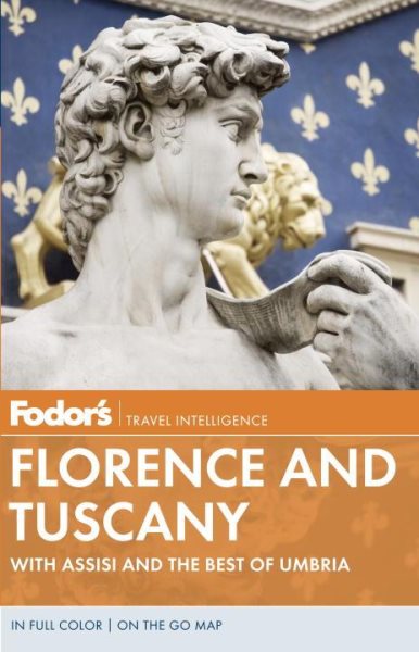 Fodor's Florence and Tuscany: With Assisi and the Best of Umbria (Full-color Travel Guide) cover