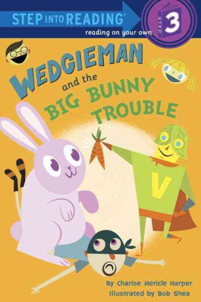 Wedgieman and the Big Bunny Trouble (Step into Reading) cover