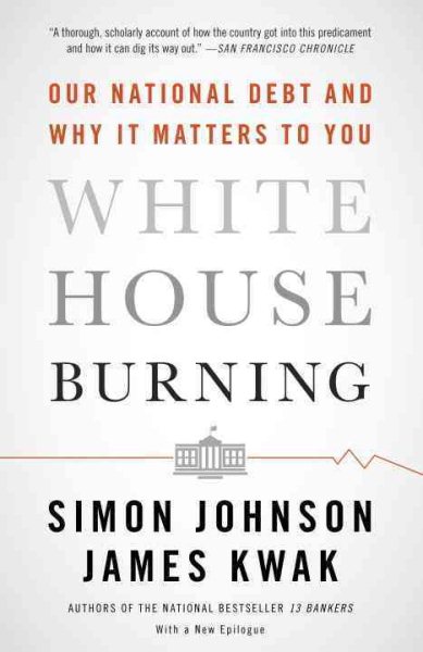White House Burning: Our National Debt and Why It Matters to You cover