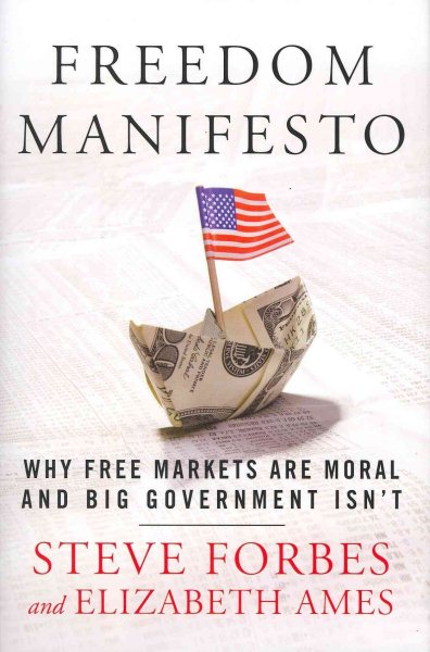 Freedom Manifesto: Why Free Markets Are Moral and Big Government Isn't cover