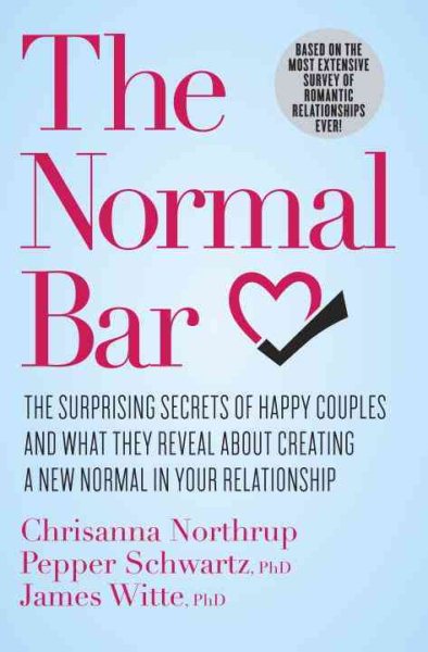 The Normal Bar: The Surprising Secrets of Happy Couples and What They Reveal About Creating a New Normal in Your Relationship cover