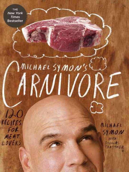 Michael Symon's Carnivore: 120 Recipes for Meat Lovers: A Cookbook cover