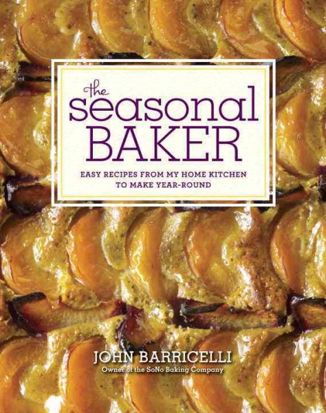 The Seasonal Baker: Easy Recipes from My Home Kitchen to Make Year-Round cover