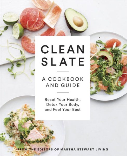 Clean Slate: A Cookbook and Guide: Reset Your Health, Detox Your Body, and Feel Your Best cover