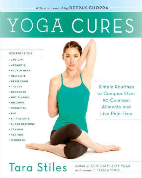 Yoga Cures: Simple Routines to Conquer More Than 50 Common Ailments and Live Pain-Free cover