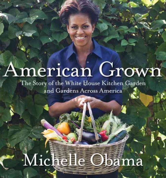 American Grown: The Story of the White House Kitchen Garden and Gardens Across America cover