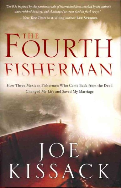 The Fourth Fisherman: How Three Mexican Fishermen Who Came Back from the Dead Changed My Life and Saved My Marriage cover