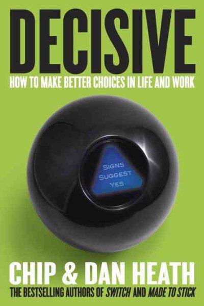 Decisive: How to Make Better Choices in Life and Work cover