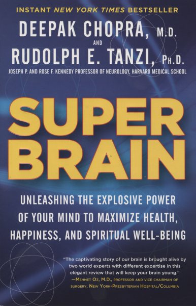 Super Brain: Unleashing the Explosive Power of Your Mind to Maximize Health, Happiness, and Spiritual Well-Being cover