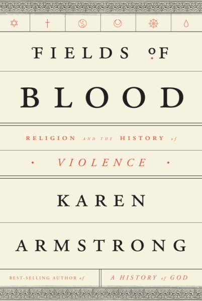 Fields of Blood: Religion and the History of Violence cover
