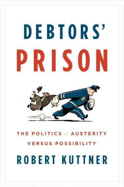 Debtors' Prison: The Politics of Austerity Versus Possibility cover