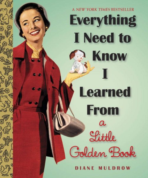 Everything I Need To Know I Learned From a Little Golden Book (Little Golden Books (Random House)) cover