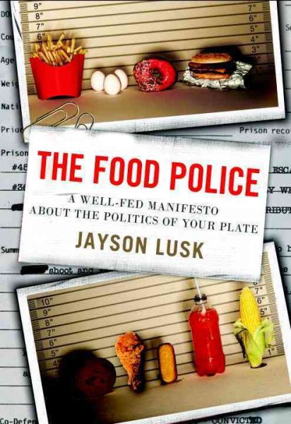 The Food Police: A Well-Fed Manifesto About the Politics of Your Plate cover