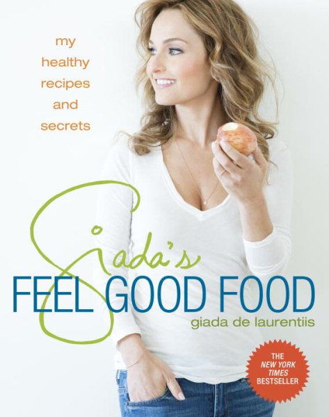 Giada's Feel Good Food: My Healthy Recipes and Secrets: A Cookbook cover