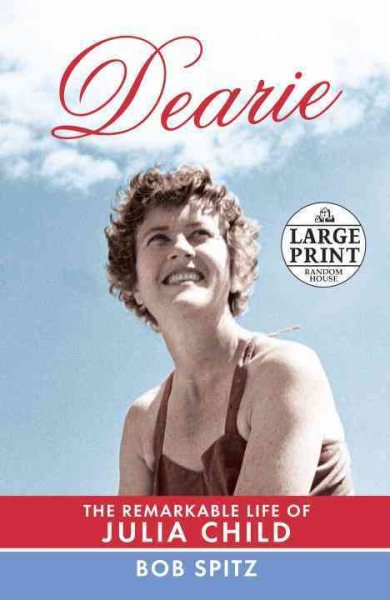 Dearie: The Remarkable Life of Julia Child (Random House Large Print) cover