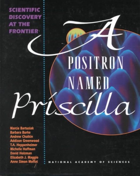 A Positron Named Priscilla: Scientific Discovery at the Frontier cover