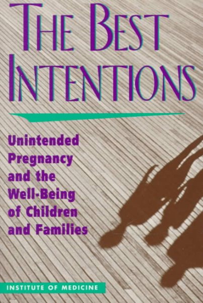 The Best Intentions: Unintended Pregnancy and the Well-Being of Children and Families cover