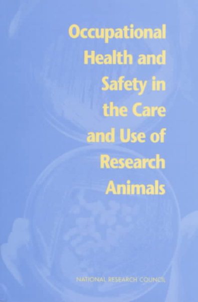 Occupational Health and Safety in the Care and Use of Research Animals (Laboratory Safety)