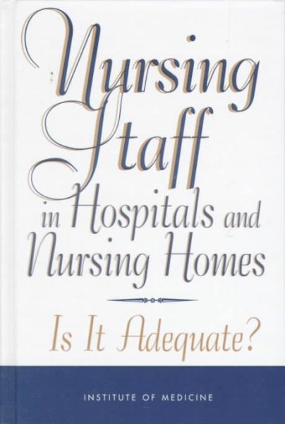 Nursing Staff in Hospitals and Nursing Homes: Is It Adequate? cover