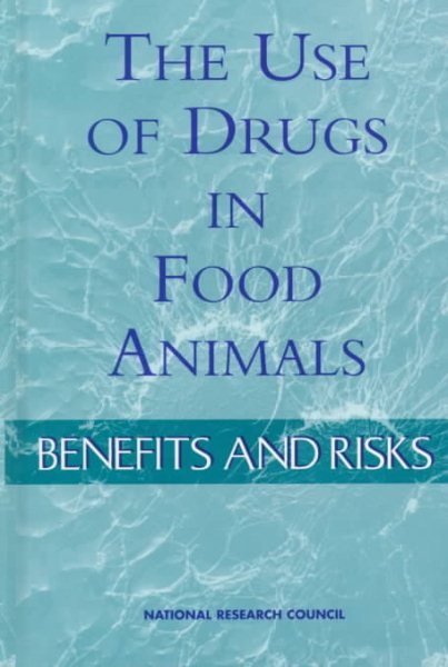 The Use of Drugs in Food Animals: Benefits and Risks cover