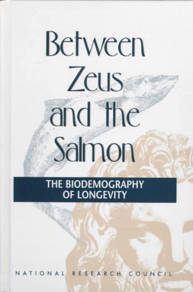 Between Zeus and the Salmon: The Biodemography of Longevity cover