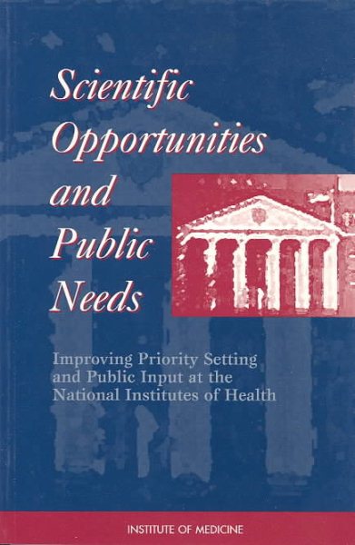 Scientific Opportunities and Public Needs: Improving Priority Setting and Public Input at the National Institutes of Health cover