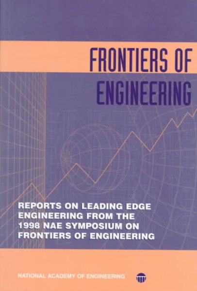 Frontiers of Engineering: Reports on Leading Edge Engineering From the 1998 NAE Symposium on Frontiers of Engineering (Compass Series) cover