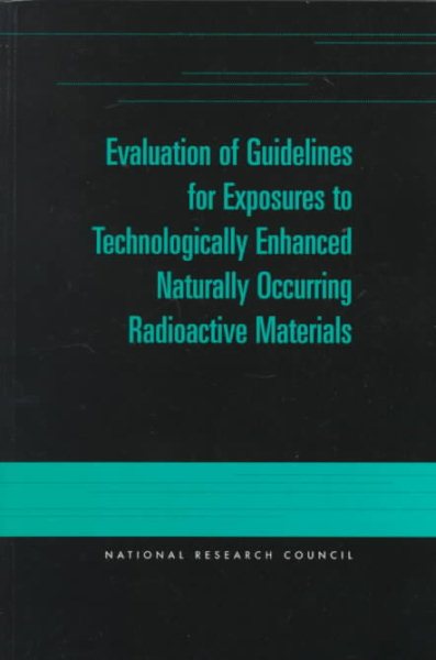 Evaluation of Guidelines for Exposures to Technologically Enhanced Naturally Occurring Radioactive Materials cover