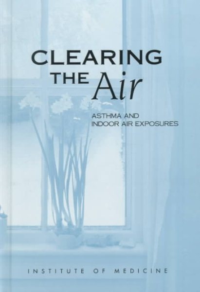 Clearing the Air: Asthma and Indoor Air Exposures cover