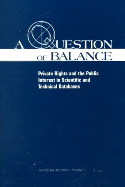 A Question of Balance: Private Rights and Public Interest in Scientific and Technical Databases cover