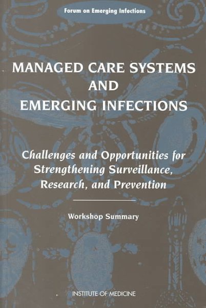 Managed Care Systems and Emerging Infections: Challenges and Opportunities for Strengthening Surveillance, Research, and Prevention cover