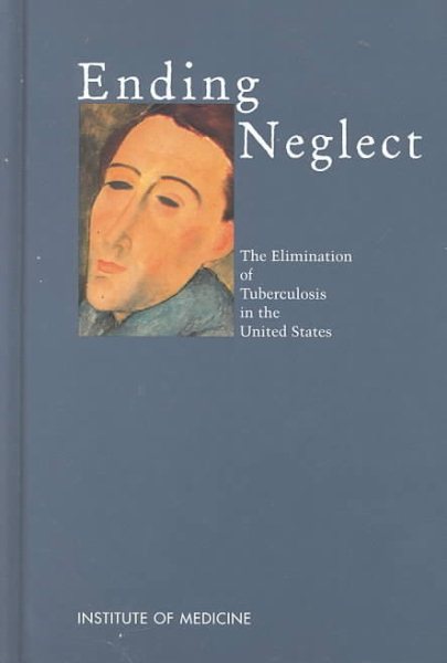 Ending Neglect: The Elimination of Tuberculosis in the United States cover