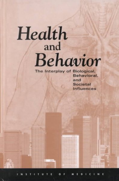 Health and Behavior: The Interplay of Biological, Behavioral, and Societal Influences cover