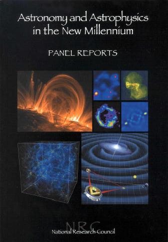 Astronomy and Astrophysics in the New Millennium: Panel Reports cover