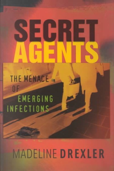 Secret Agents: The Menace of Emerging Infections cover