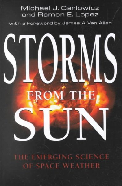 Storms from the Sun: The Emerging Science of Space Weather cover