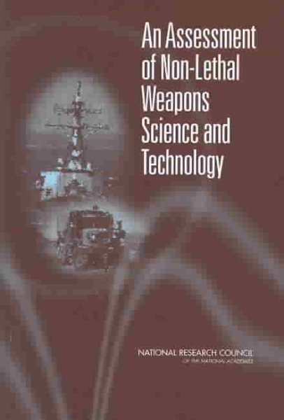 An Assessment of Non-Lethal Weapons Science and Technology cover