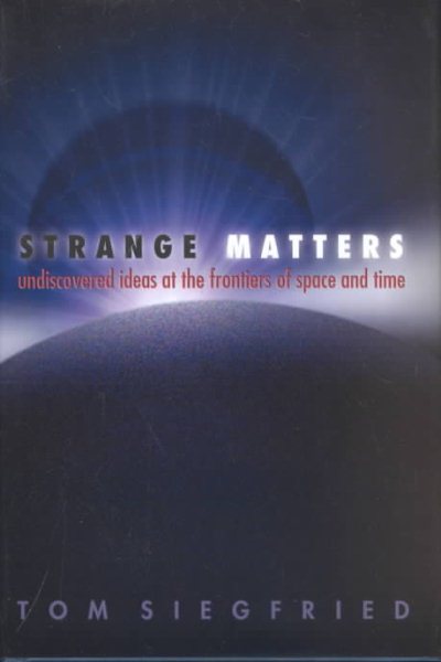 Strange Matters: Undiscovered Ideas at the Frontiers of Space and Time cover