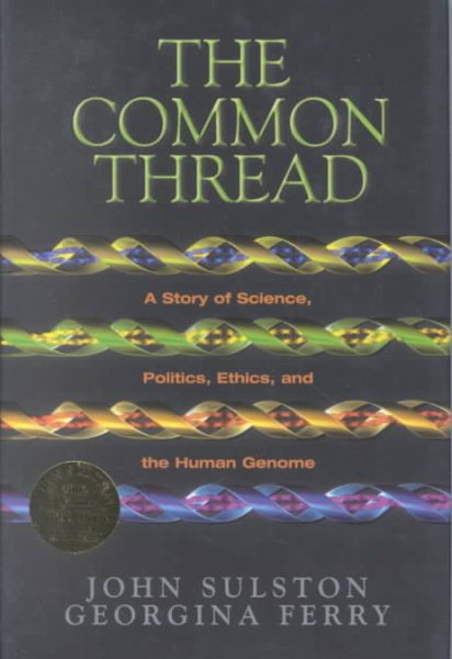 The Common Thread: A Story of Science, Politics, Ethics and the Human Genome cover