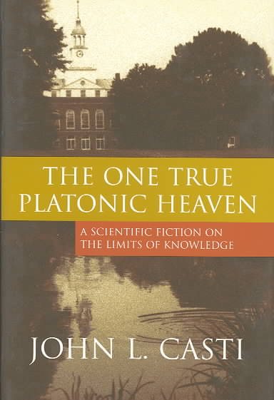 The One True Platonic Heaven: A Scientific Fiction on the Limits of Knowledge cover