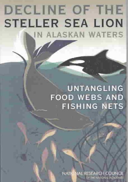 Decline of the Steller Sea Lion in Alaskan Waters: Untangling Food Webs and Fishing Nets cover