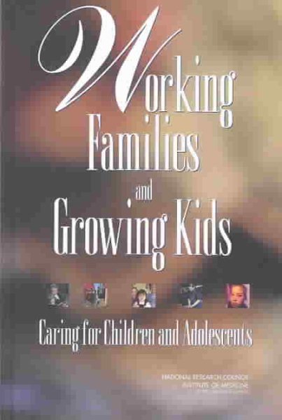Working Families and Growing Kids: Caring for Children and Adolescents cover