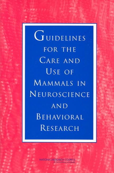 Guidelines for the Care and Use of Mammals in Neuroscience and Behavioral Research cover