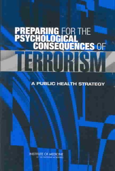 Preparing for the Psychological Consequences of Terrorism: A Public Health Strategy cover