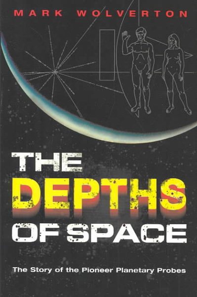 The Depths of Space: The Story of the Pioneer Planetary Probes cover