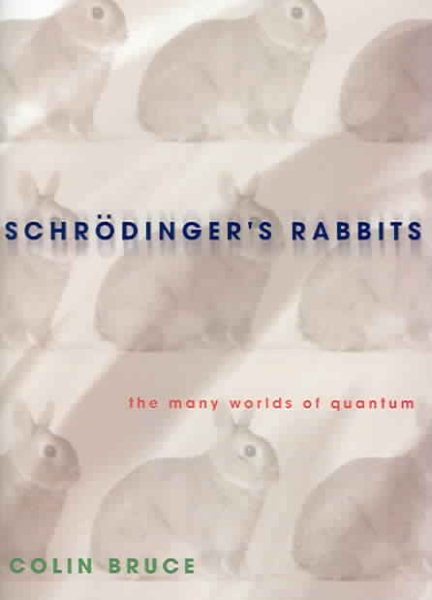 Schr?dinger's Rabbits: The Many Worlds of Quantum cover