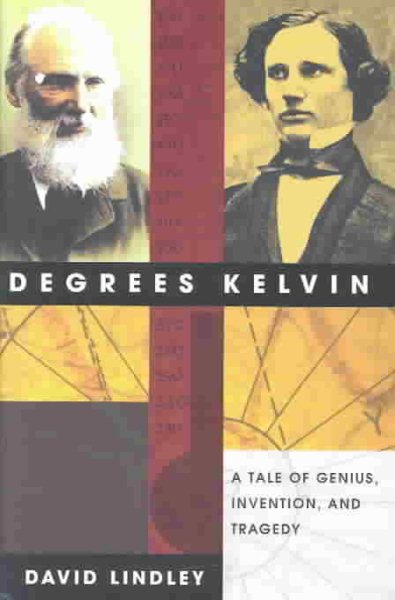 Degrees Kelvin: A Tale of Genius, Invention, and Tragedy cover