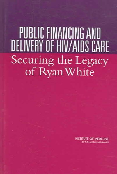 Public Financing and Delivery of HIV/AIDS Care: Securing the Legacy of Ryan White