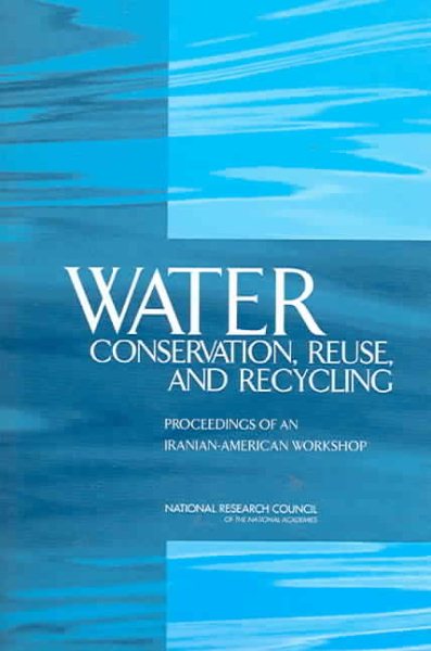Water Conservation, Reuse, and Recycling: Proceedings of an Iranian-American Workshop