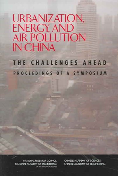 Urbanization, Energy, and Air Pollution in China: The Challenges Ahead: Proceedings of a Symposium cover